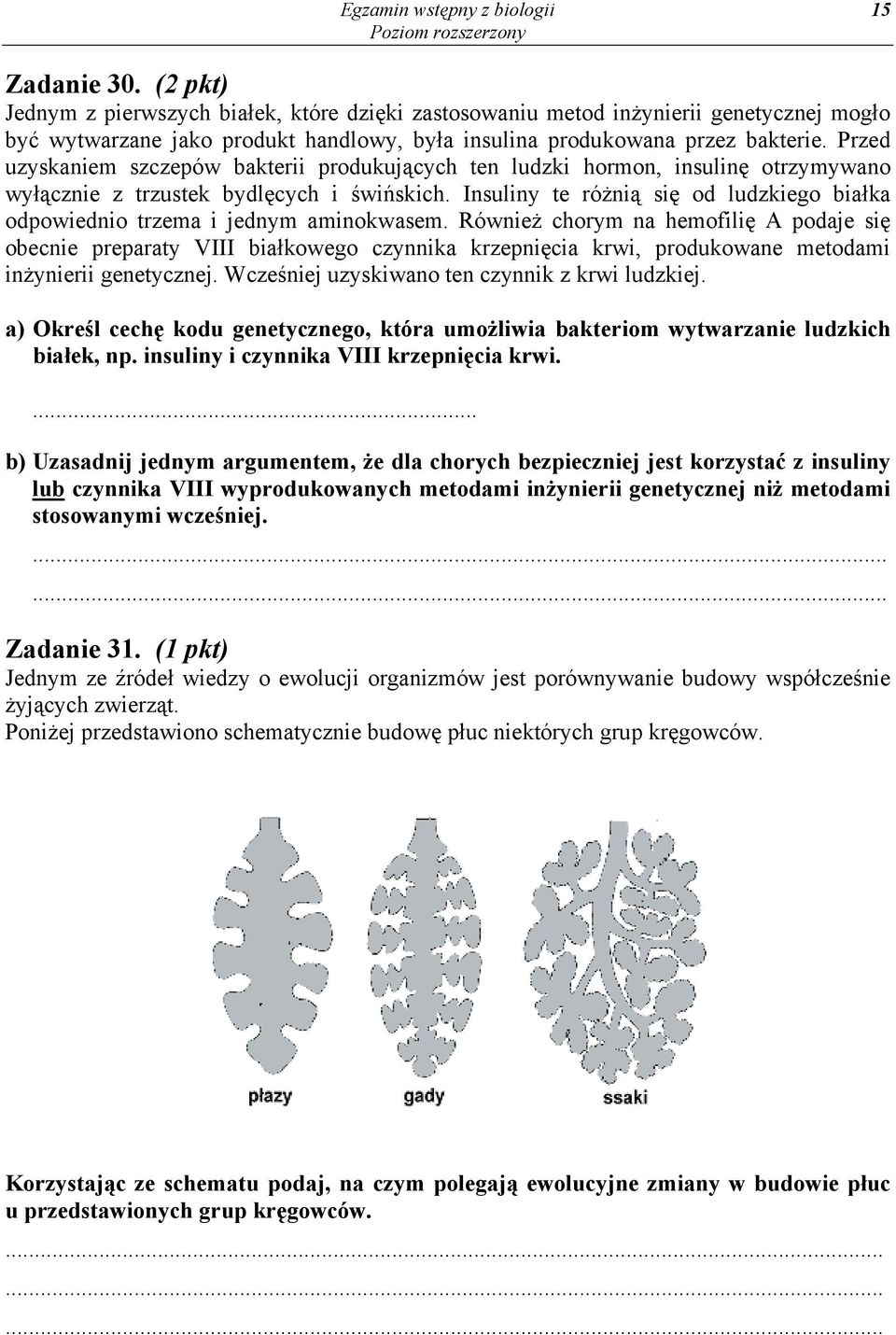 Przed uzyskaniem szczepów bakterii produkujących ten ludzki hormon, insulinę otrzymywano wyłącznie z trzustek bydlęcych i świńskich.