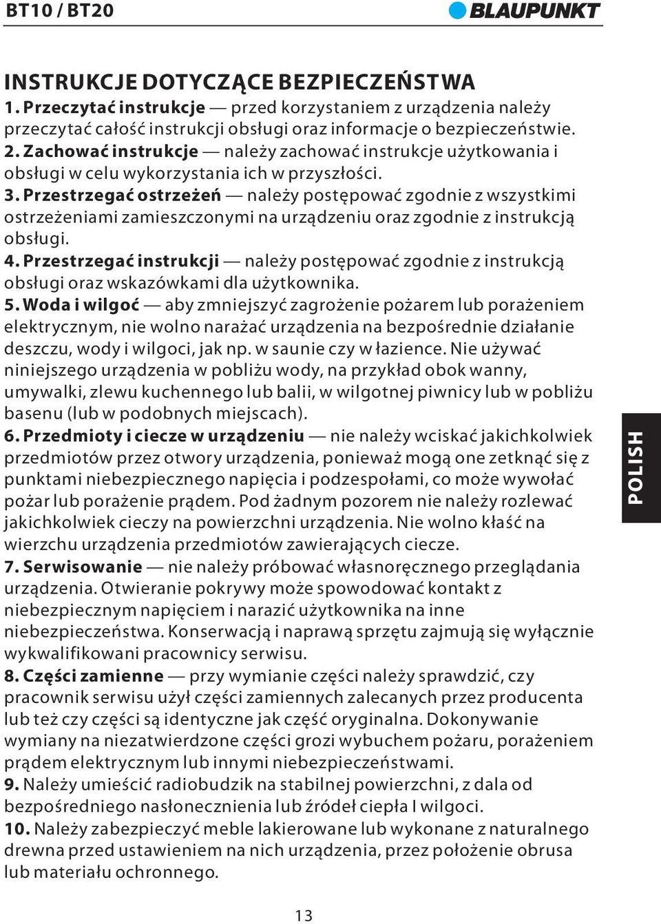 Przestrzegać ostrzeżeń należy postępować zgodnie z wszystkimi ostrzeżeniami zamieszczonymi na urządzeniu oraz zgodnie z instrukcją obsługi. 4.