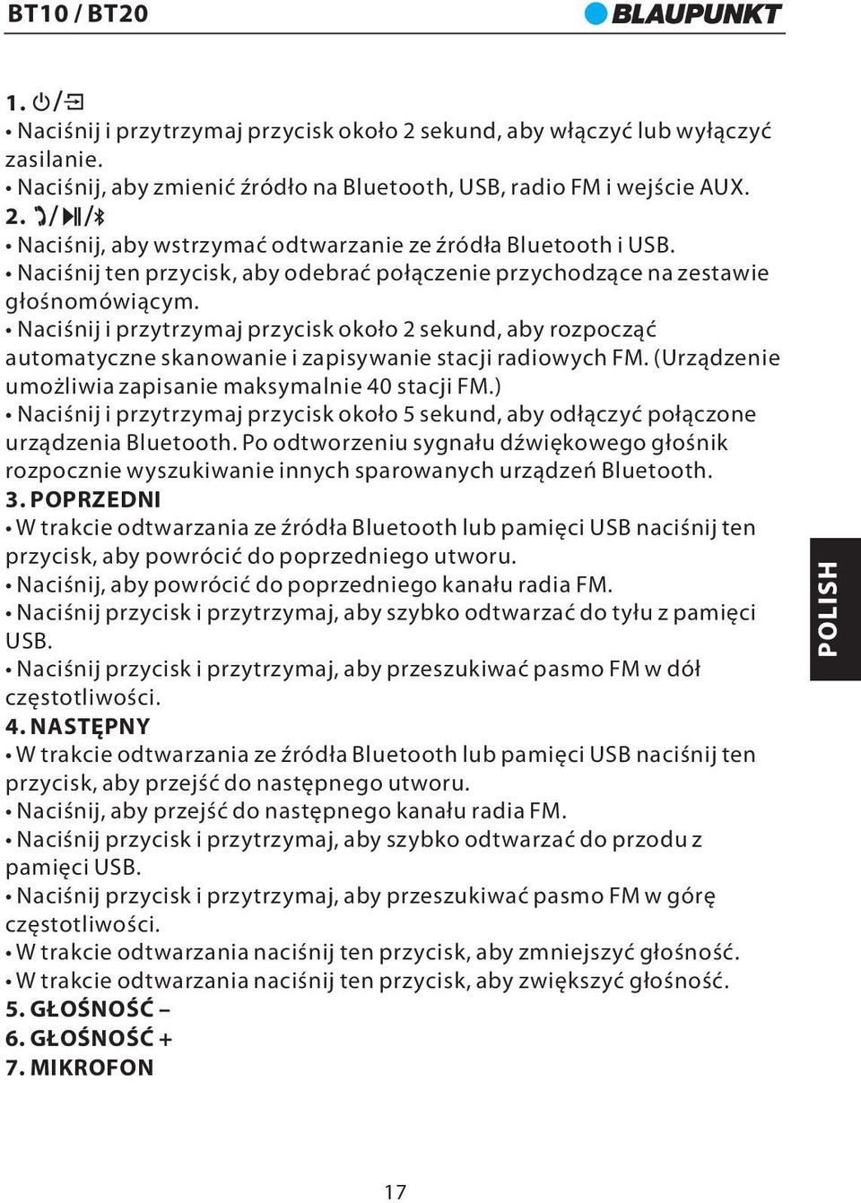 Naciśnij i przytrzymaj przycisk około 2 sekund, aby rozpocząć automatyczne skanowanie i zapisywanie stacji radiowych FM. (Urządzenie umożliwia zapisanie maksymalnie 40 stacji FM.