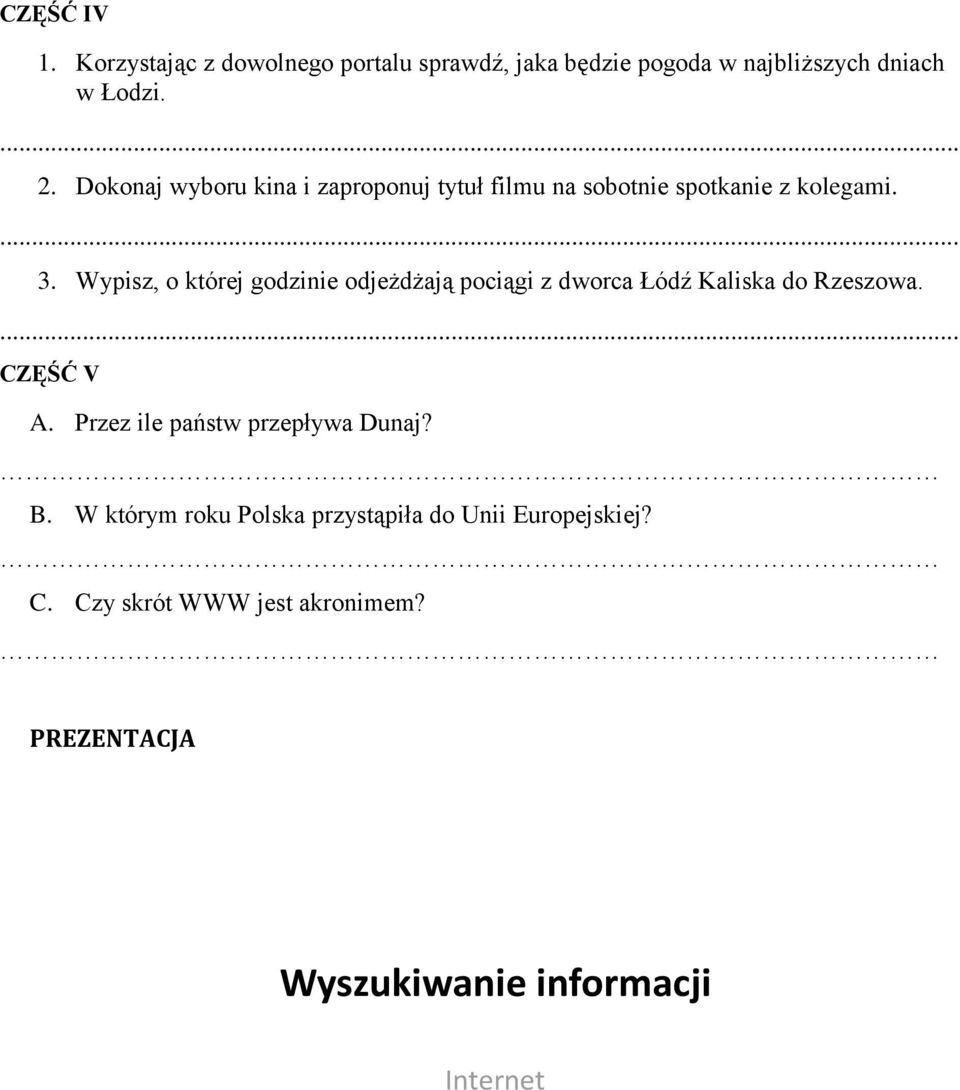 Wypisz, o której godzinie odjeżdżają pociągi z dworca Łódź Kaliska do Rzeszowa. CZĘŚĆ V A.