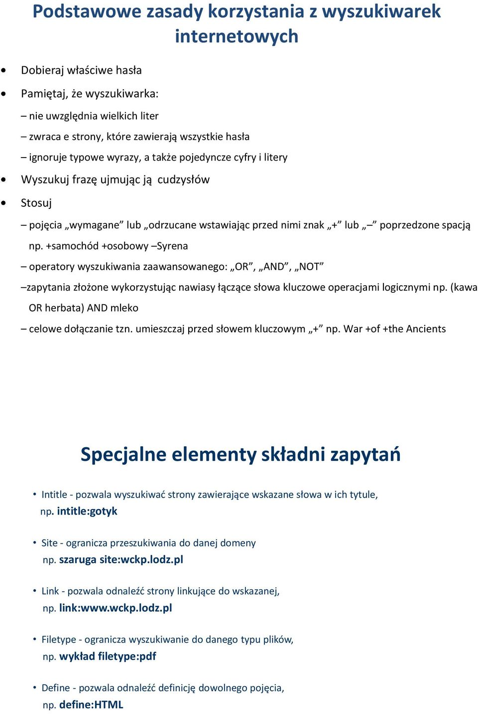 +samochód +osobowy Syrena operatory wyszukiwania zaawansowanego: OR, AND, NOT zapytania złożone wykorzystując nawiasy łączące słowa kluczowe operacjami logicznymi np.