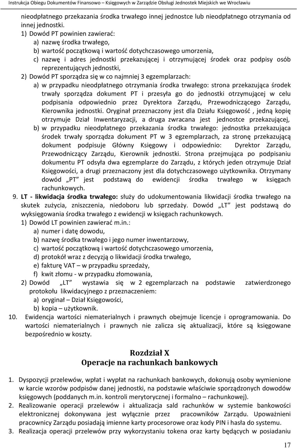 reprezentujących jednostki, 2) Dowód PT sporządza się w co najmniej 3 egzemplarzach: a) w przypadku nieodpłatnego otrzymania środka trwałego: strona przekazująca środek trwały sporządza dokument PT i