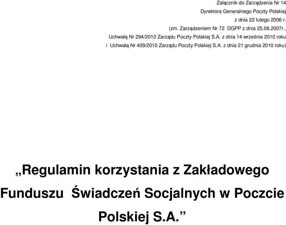 z dnia 14 września 2010 roku i Uchwałą Nr 409/2010 Zarządu Poczty Polskiej S.A.