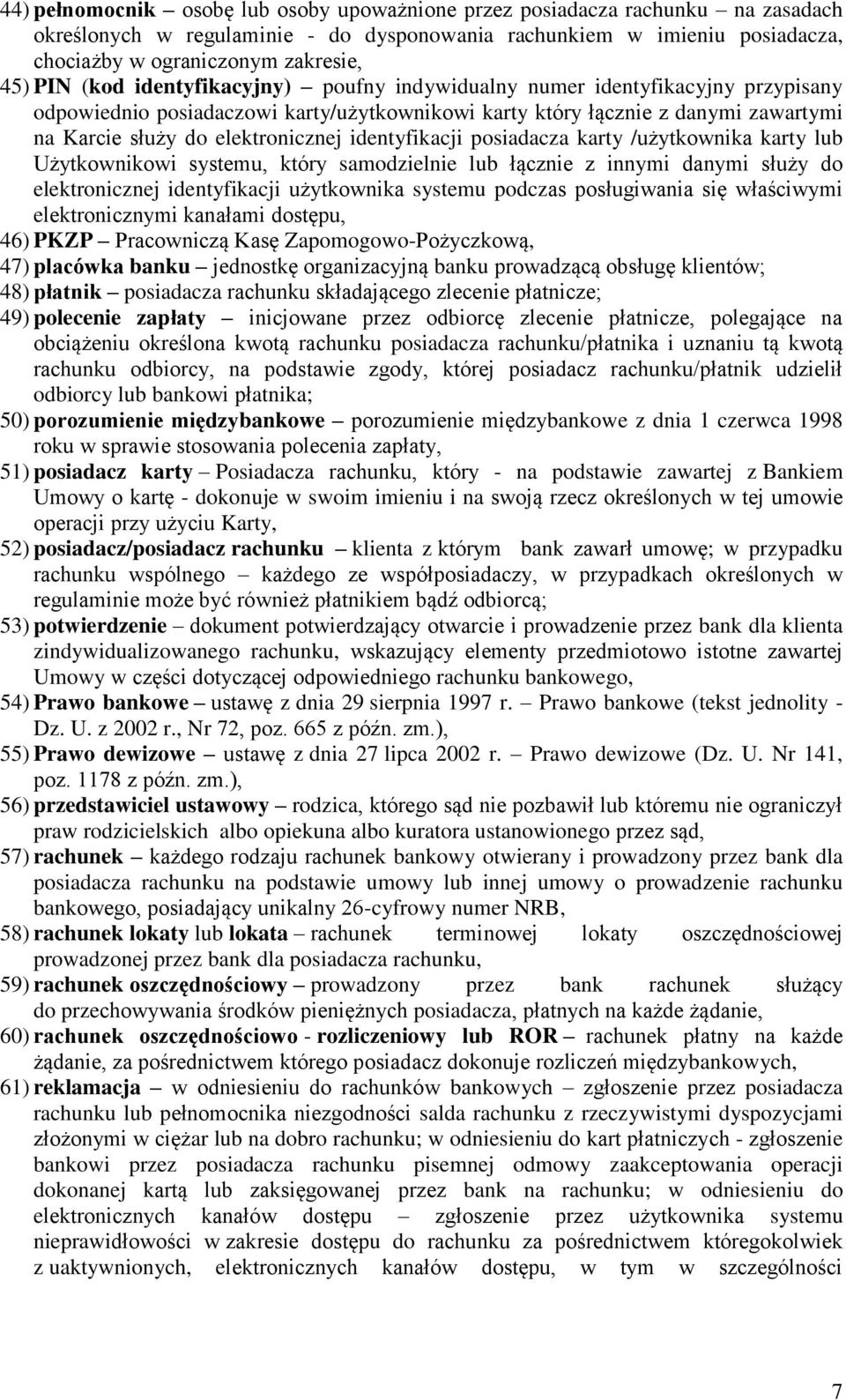 identyfikacji posiadacza karty /użytkownika karty lub Użytkownikowi systemu, który samodzielnie lub łącznie z innymi danymi służy do elektronicznej identyfikacji użytkownika systemu podczas