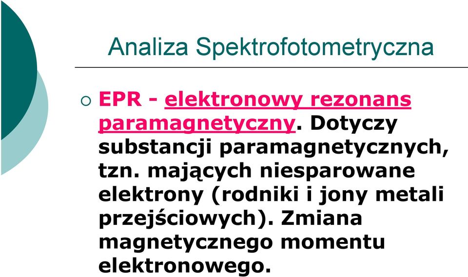 mających niesparowane elektrony (rodniki i jony metali