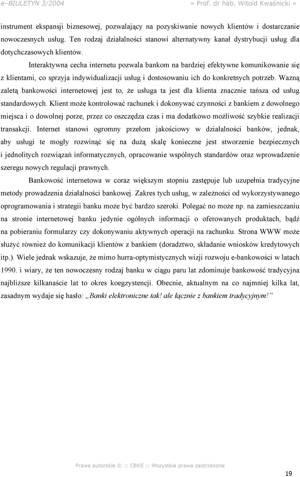 Interaktywna cecha internetu pozwala bankom na bardziej efektywne komunikowanie się z klientami, co sprzyja indywidualizacji usług i dostosowaniu ich do konkretnych potrzeb.