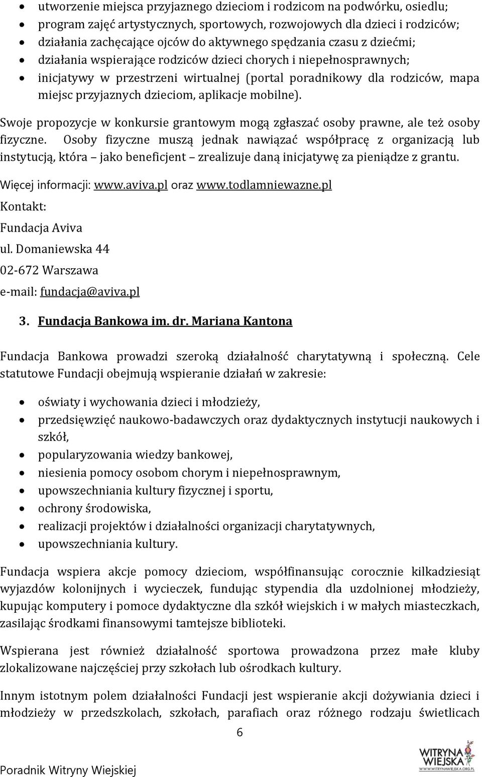 mobilne). Swoje propozycje w konkursie grantowym mogą zgłaszać osoby prawne, ale też osoby fizyczne.