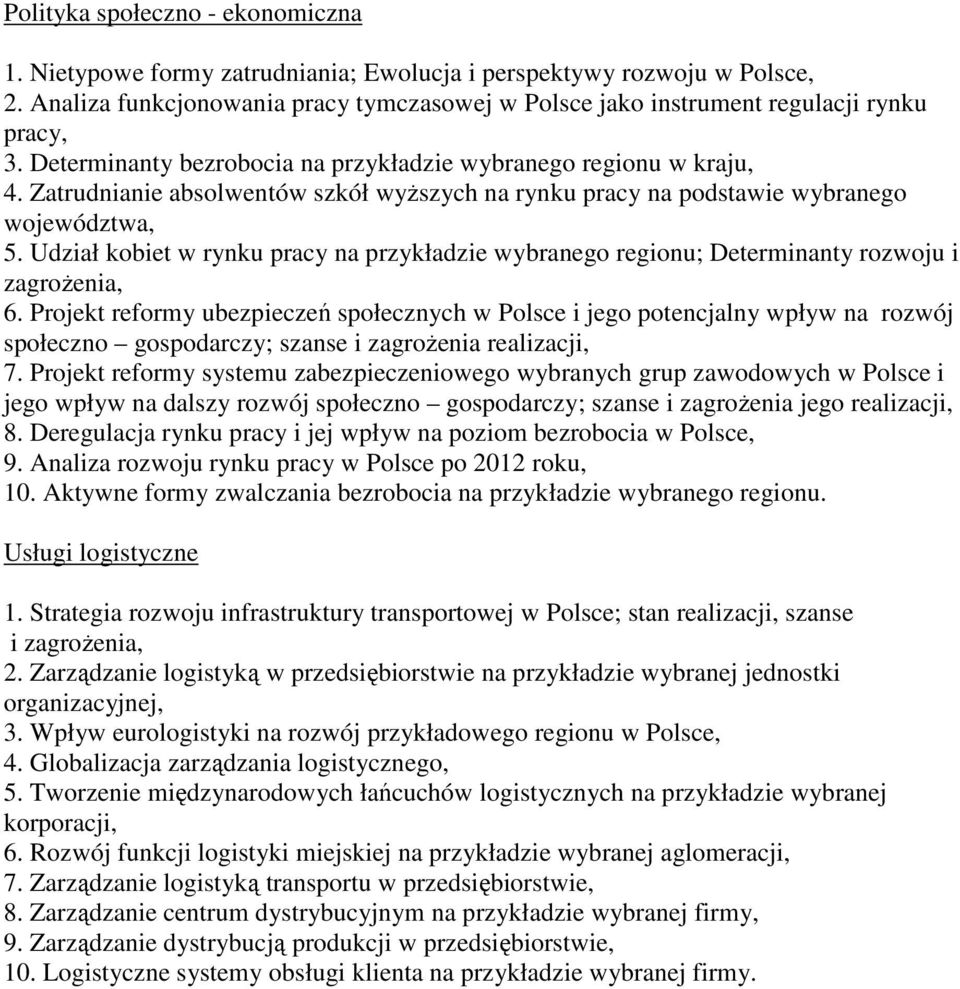 Zatrudnianie absolwentów szkół wyŝszych na rynku pracy na podstawie wybranego województwa, 5. Udział kobiet w rynku pracy na przykładzie wybranego regionu; Determinanty rozwoju i zagroŝenia, 6.