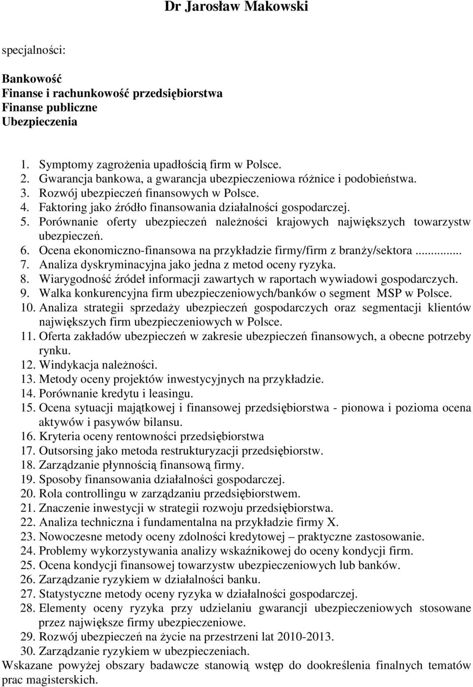 Porównanie oferty ubezpieczeń naleŝności krajowych największych towarzystw ubezpieczeń. 6. Ocena ekonomiczno-finansowa na przykładzie firmy/firm z branŝy/sektora... 7.