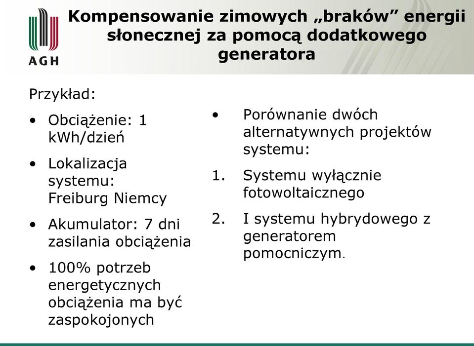 obciążenia 100% potrzeb energetycznych obciążenia ma być zaspokojonych Porównanie dwóch