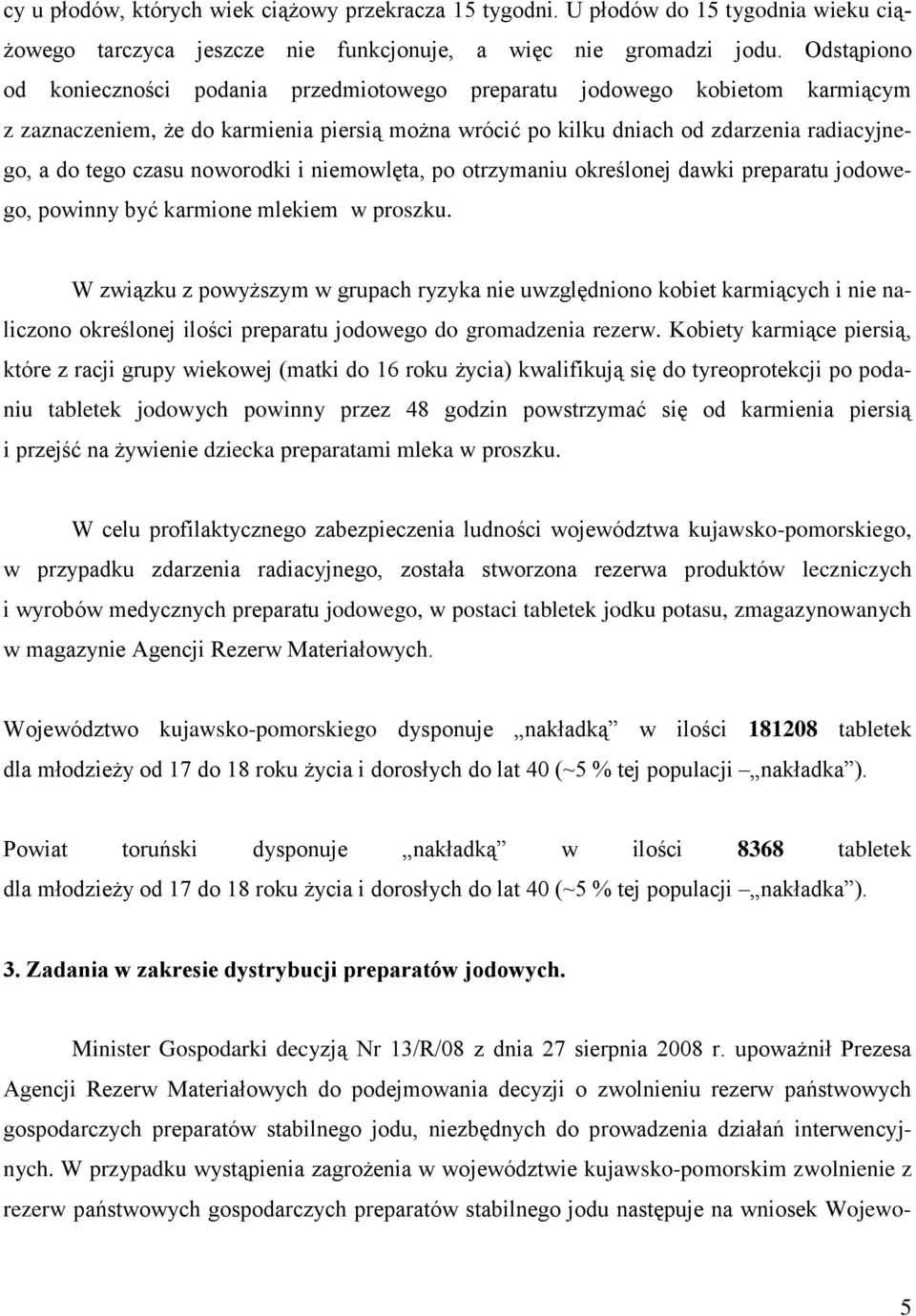 noworodki i niemowlęta, po otrzymaniu określonej dawki preparatu jodowego, powinny być karmione mlekiem w proszku.