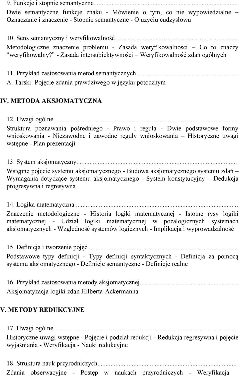 Przykład zastosowania metod semantycznych... A. Tarski: Pojęcie zdania prawdziwego w języku potocznym IV. METODA AKSJOMATYCZNA 12. Uwagi ogólne.