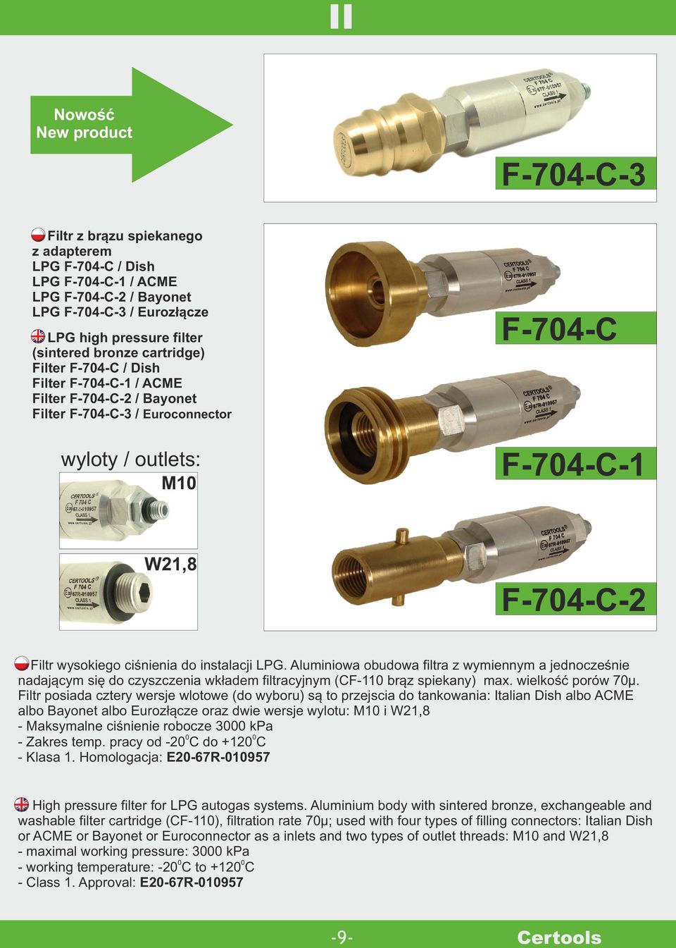 Aluminiowa obudowa filtra z wymiennym a jednocześnie nadającym się do czyszczenia wkładem filtracyjnym (CF110 brąz spiekany) max. wielkość porów 70µ.