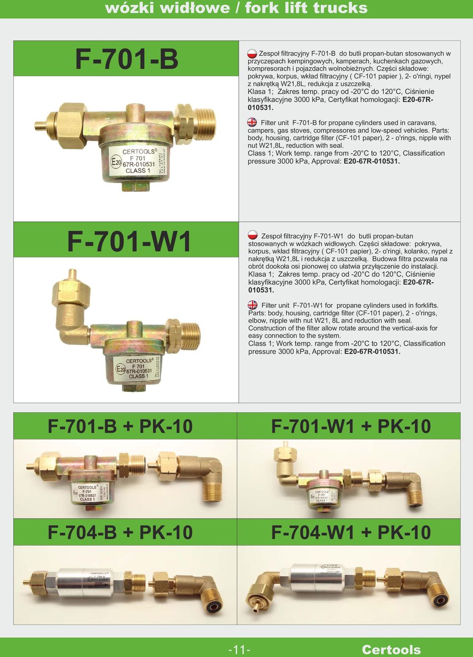 pracy od 20 C do 120 C, Ciśnienie klasyfikacyjne 3000 kpa, Certyfikat homologacji: E2067R 010531.