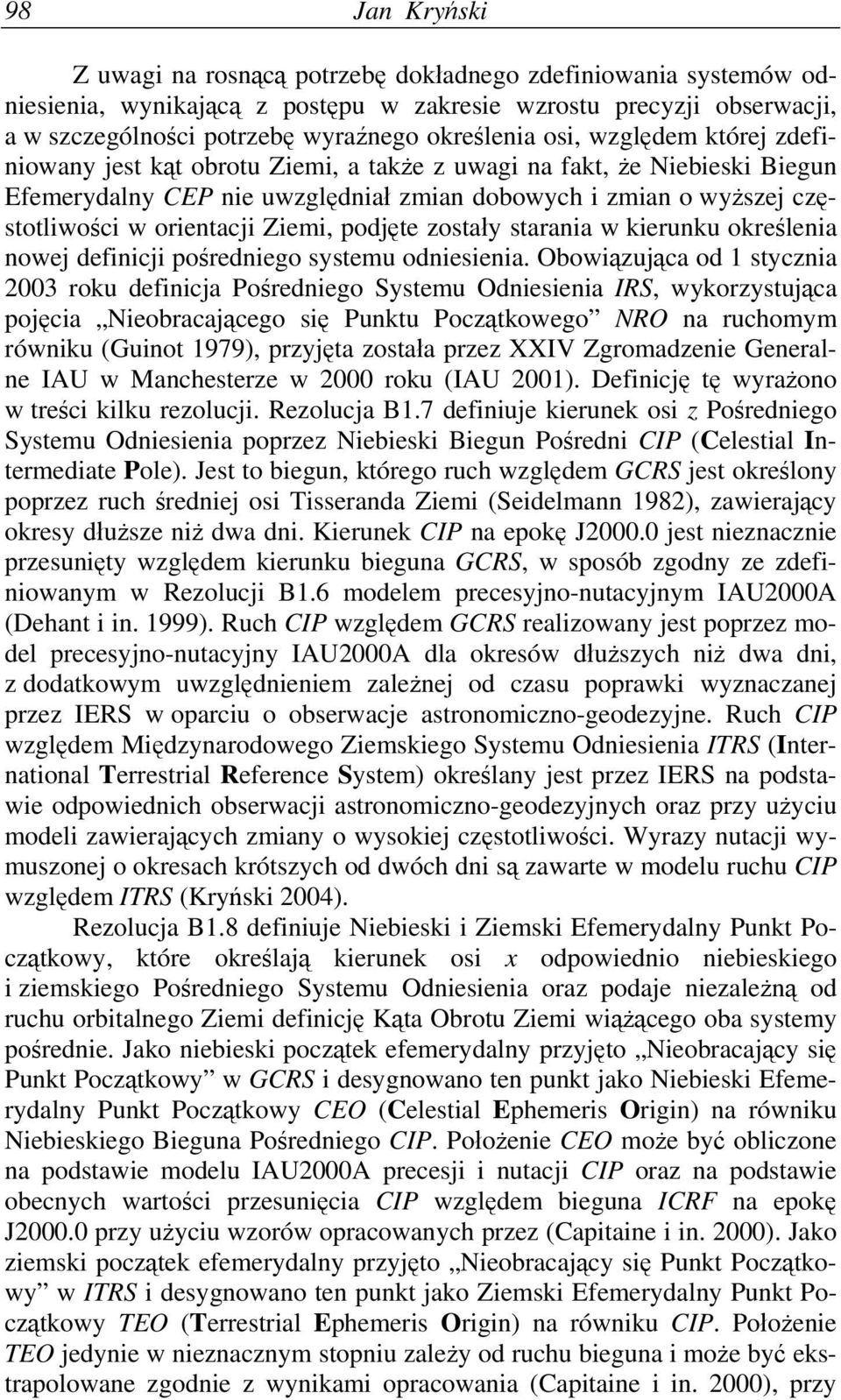 Ziemi, podjęte zostały starania w kierunku określenia nowej definicji pośredniego systemu odniesienia.