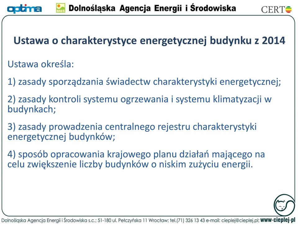 w budynkach; 3) zasady prowadzenia centralnego rejestru charakterystyki energetycznej budynków; 4)