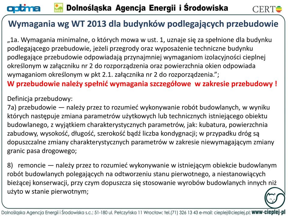 cieplnej określonym w załączniku nr 2 do rozporządzenia oraz powierzchnia okien odpowiada wymaganiom określonym w pkt 2.1. załącznika nr 2 do rozporządzenia.