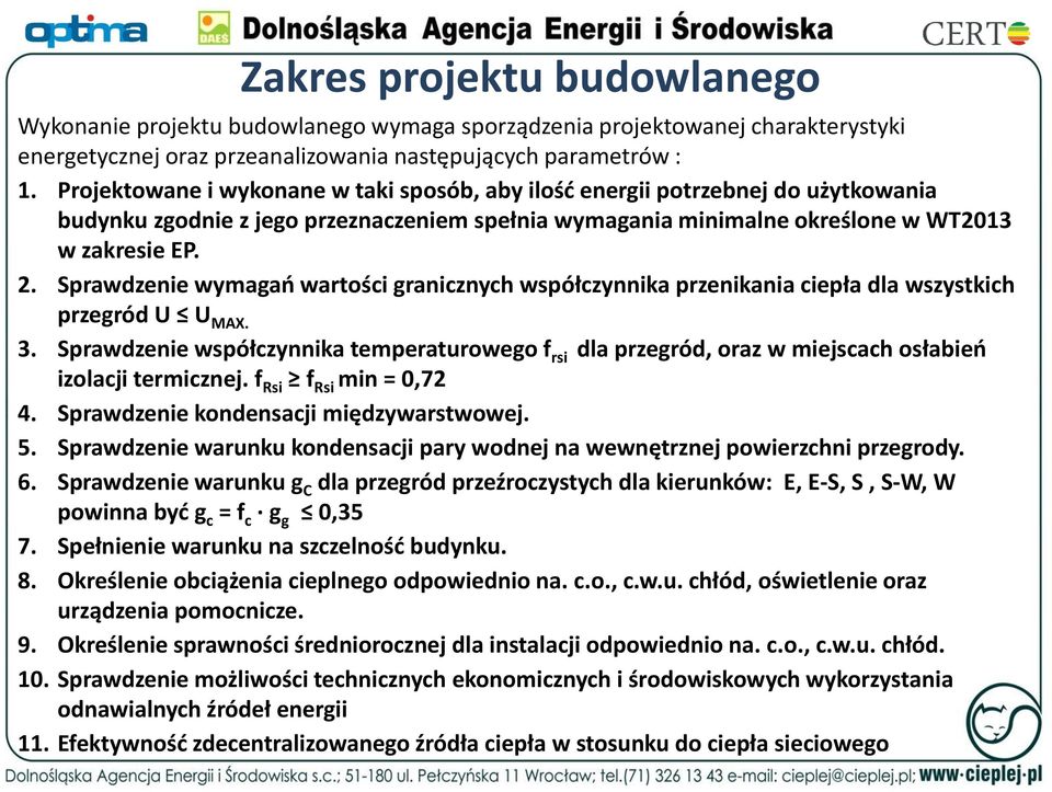 Sprawdzenie wymagań wartości granicznych współczynnika przenikania ciepła dla wszystkich przegród U U MAX. 3.