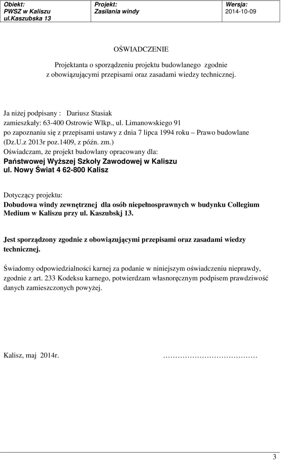 1409, z późn. zm.) Oświadczam, że projekt budowlany opracowany dla: Państwowej Wyższej Szkoły Zawodowej w Kaliszu ul.