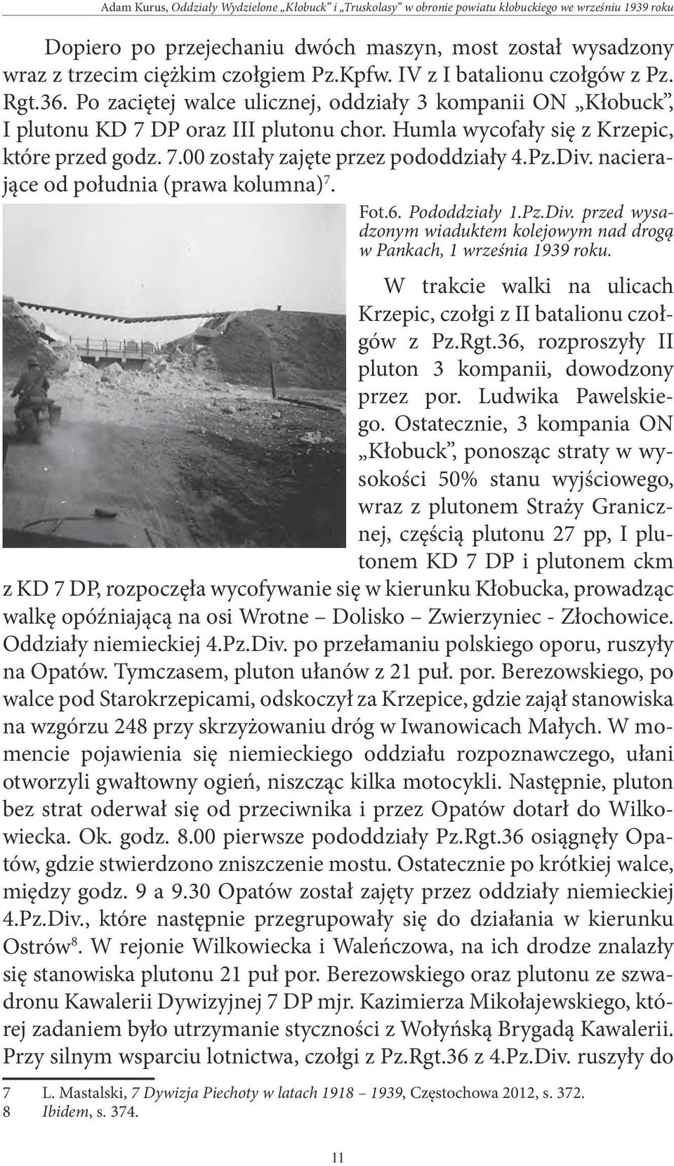 Pz.Div. nacierające od południa (prawa kolumna) 7. Fot.6. Pododdziały 1.Pz.Div. przed wysadzonym wiaduktem kolejowym nad drogą w Pankach, 1 września 1939 roku.