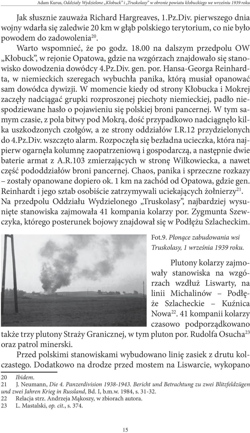 00 na dalszym przedpolu OW Kłobuck, w rejonie Opatowa, gdzie na wzgórzach znajdowało się stanowisko dowodzenia dowódcy 4.Pz.Div. gen. por.