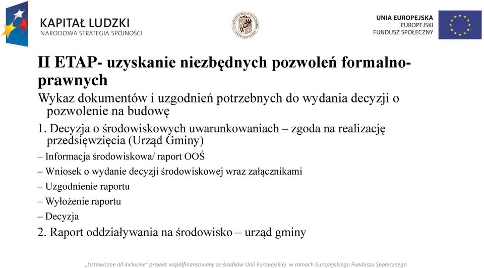 Decyzja o środowiskowych uwarunkowaniach zgoda na realizację przedsięwzięcia (Urząd Gminy) Informacja