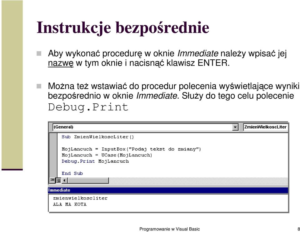 Można też wstawiać do procedur polecenia wyświetlające wyniki
