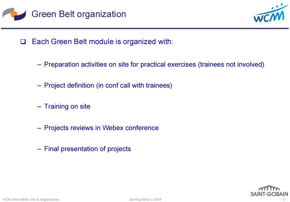 involved) Project definition (in conf call with trainees) Training on