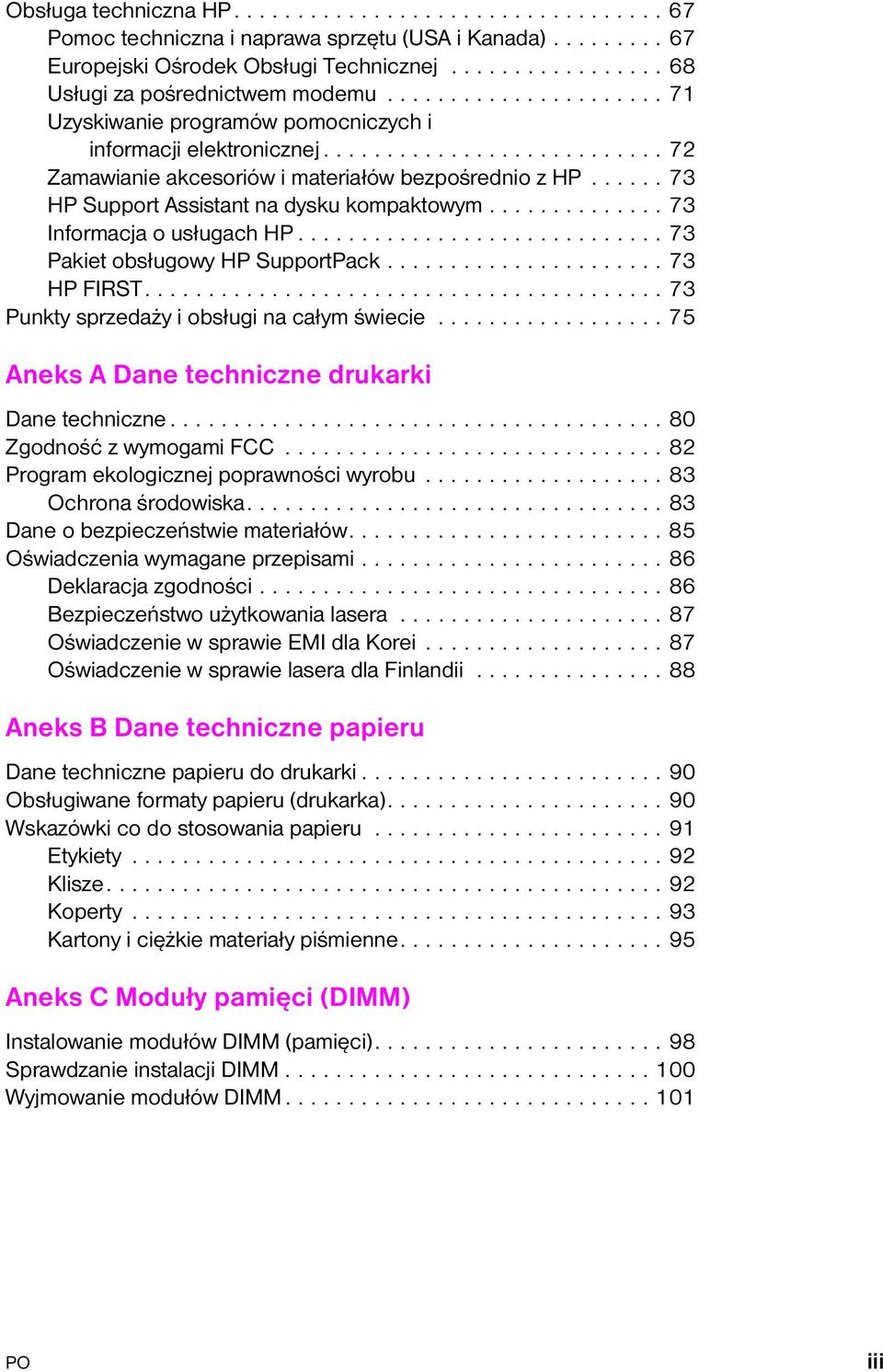 ..... 73 HP Support Assistant na dysku kompaktowym.............. 73 Informacja o usługach HP............................. 73 Pakiet obsługowy HP SupportPack...................... 73 HP FIRST.