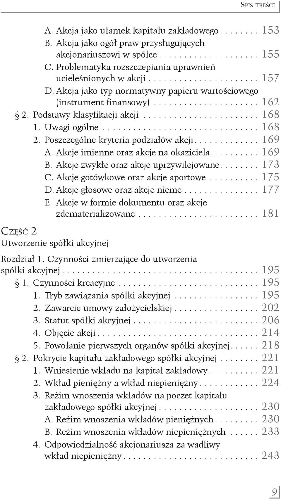 Uwagi ogólne................................ 168 2. Poszczególne kryteria podziałów akcji............. 169 A. Akcje imienne oraz akcje na okaziciela.......... 169 B.