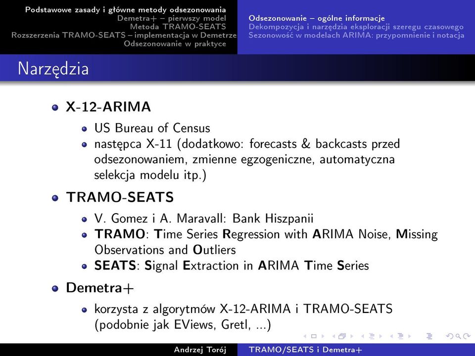 przed odsezonowaniem, zmienne egzogeniczne, automatyczna selekcja modelu itp.) TRAMO-SEATS V. Gomez i A.