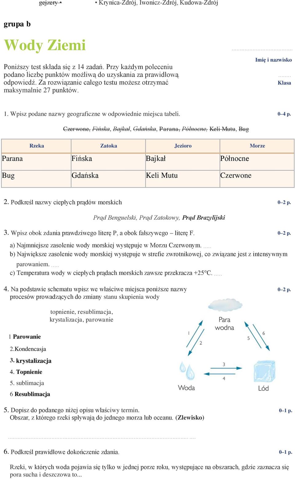 Wpisz podane nazwy geograficzne w odpowiednie miejsca tabeli. 0 4 p.