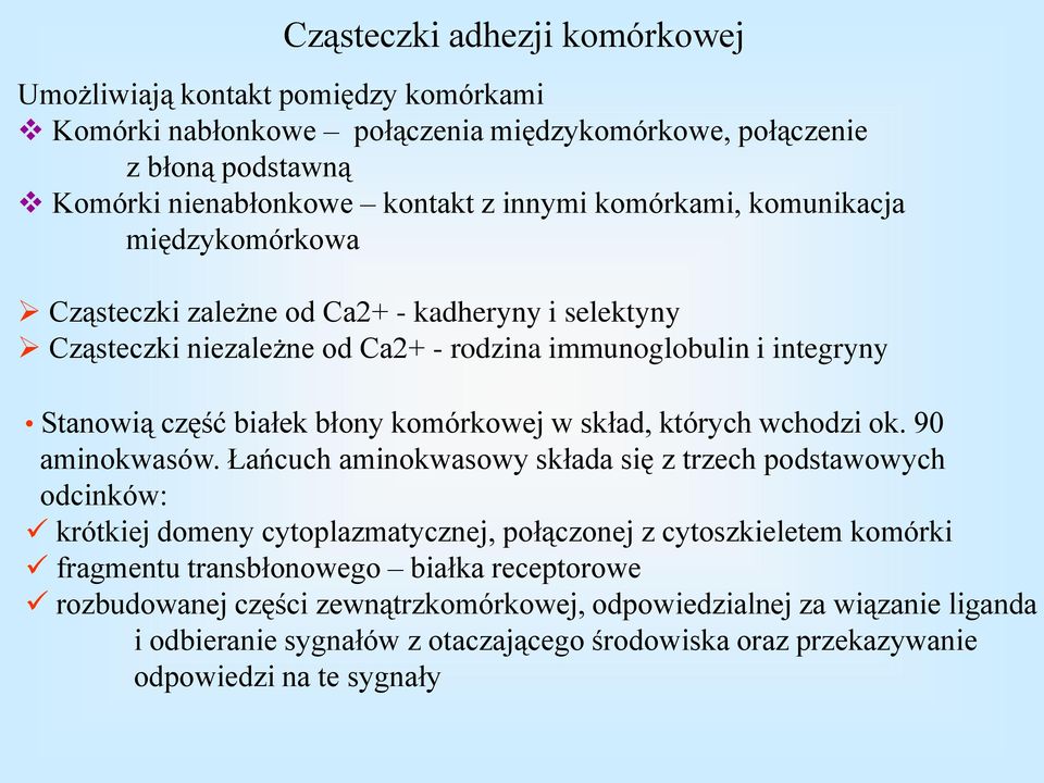 komórkowej w skład, których wchodzi ok. 90 aminokwasów.