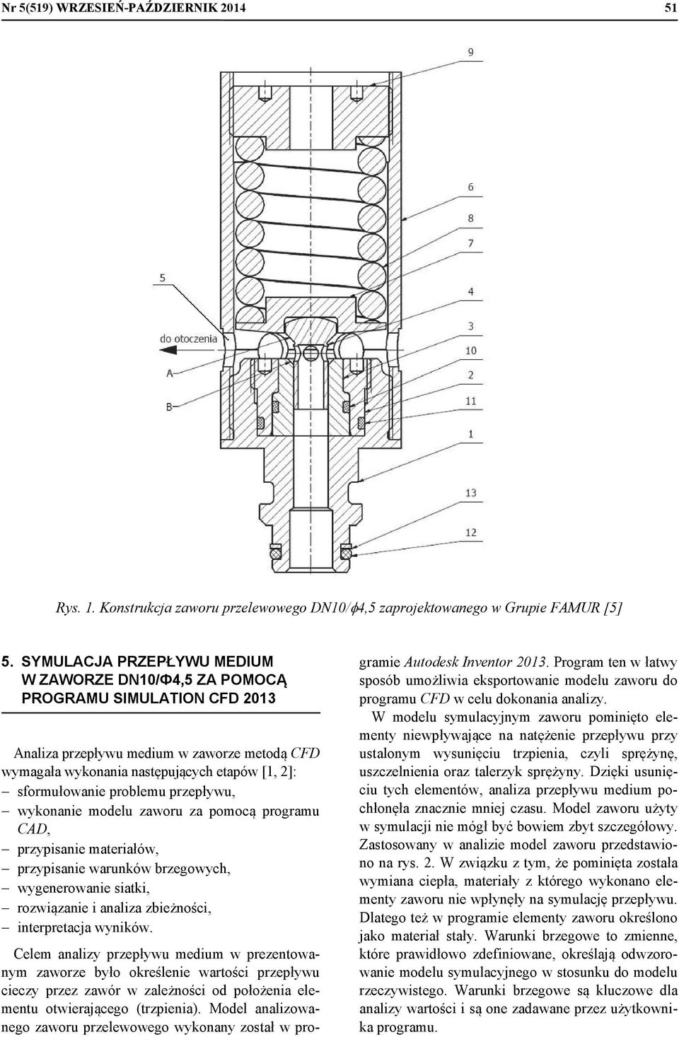 problemu przepływu, wykonanie modelu zaworu za pomocą programu CAD, przypisanie materiałów, przypisanie warunków brzegowych, wygenerowanie siatki, rozwiązanie i analiza zbieżności, interpretacja