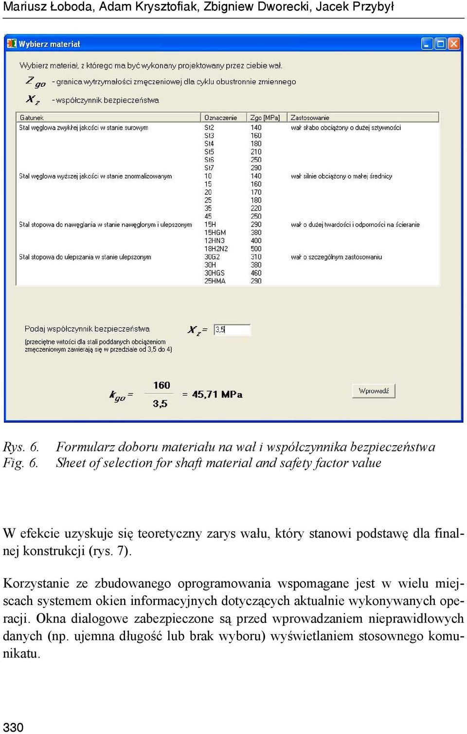 Formularz doboru materiału na wał i współczynnika bezpieczeństwa Sheet of selection for shaft material and safety factor value W efekcie uzyskuje się