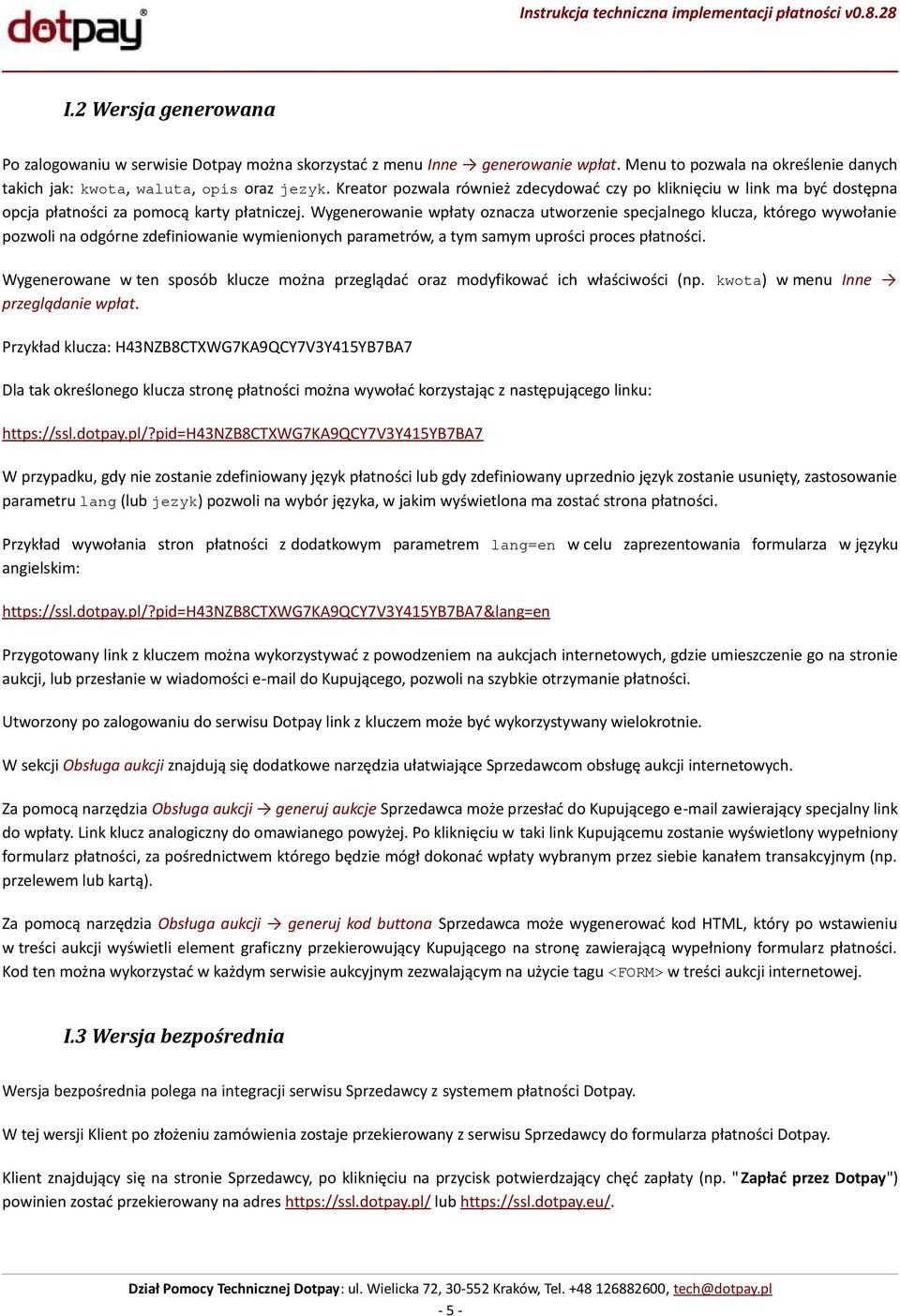 Wygenerowanie wpłaty oznacza utworzenie specjalnego klucza, którego wywołanie pozwoli na odgórne zdefiniowanie wymienionych parametrów, a tym samym uprości proces płatności.