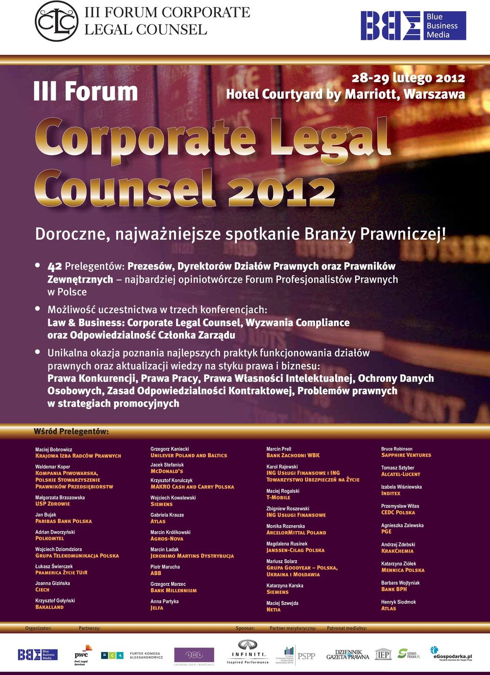 & Business: Corporate Legal Counsel, Wyzwania Compliance oraz Odpowiedzialność Członka Zarządu Unikalna okazja poznania najlepszych praktyk funkcjonowania działów prawnych oraz aktualizacji wiedzy na