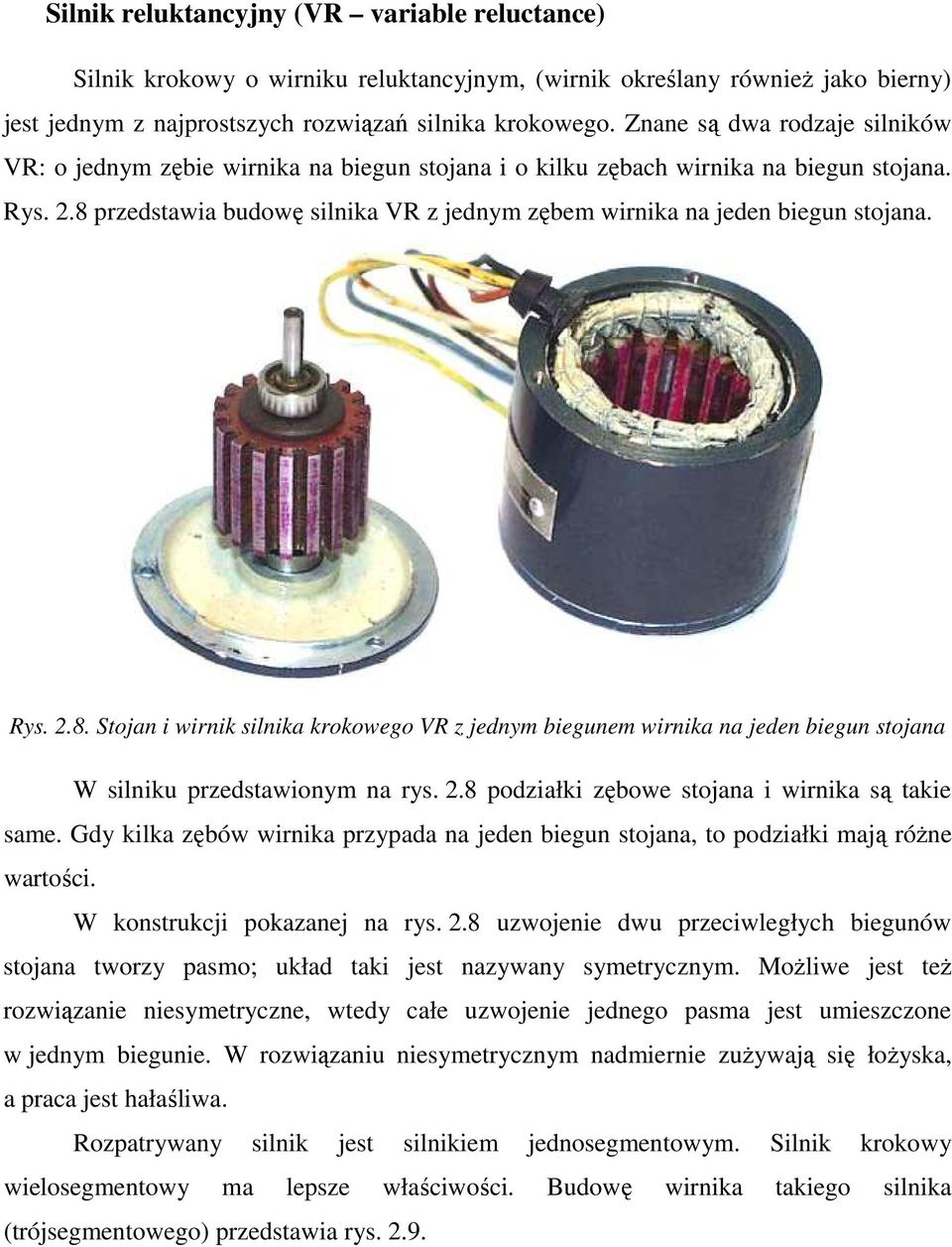 8 przedstawia budowę silnika VR z jednym zębem wirnika na jeden biegun stojana. Rys. 2.8. Stojan i wirnik silnika krokowego VR z jednym biegunem wirnika na jeden biegun stojana W silniku przedstawionym na rys.