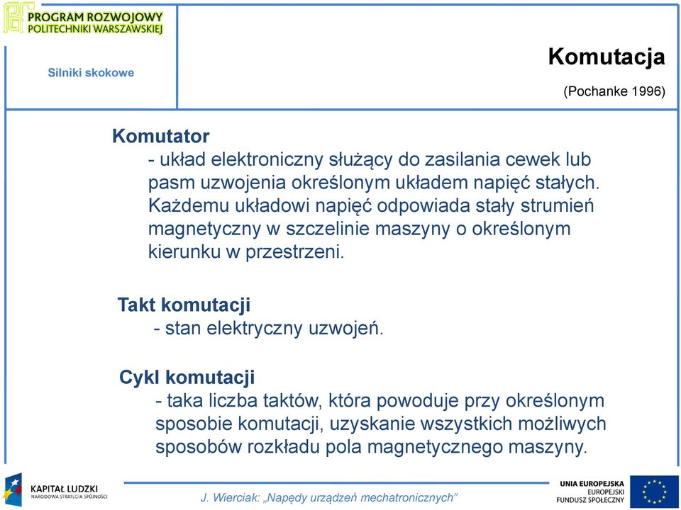 Każdemu układowi napięć odpowiada stały strumień magnetyczny w szczelinie maszyny o określonym kierunku w