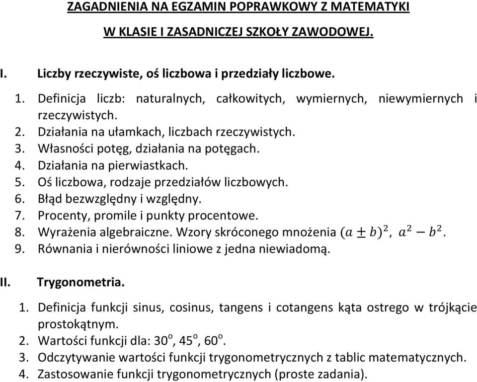 Działania na pierwiastkach. 5. Oś liczbowa rodzaje przedziałów liczbowych. 6. Błąd bezwzględny i względny. 7. Procenty promile i punkty procentowe. 8. Wyrażenia algebraiczne.