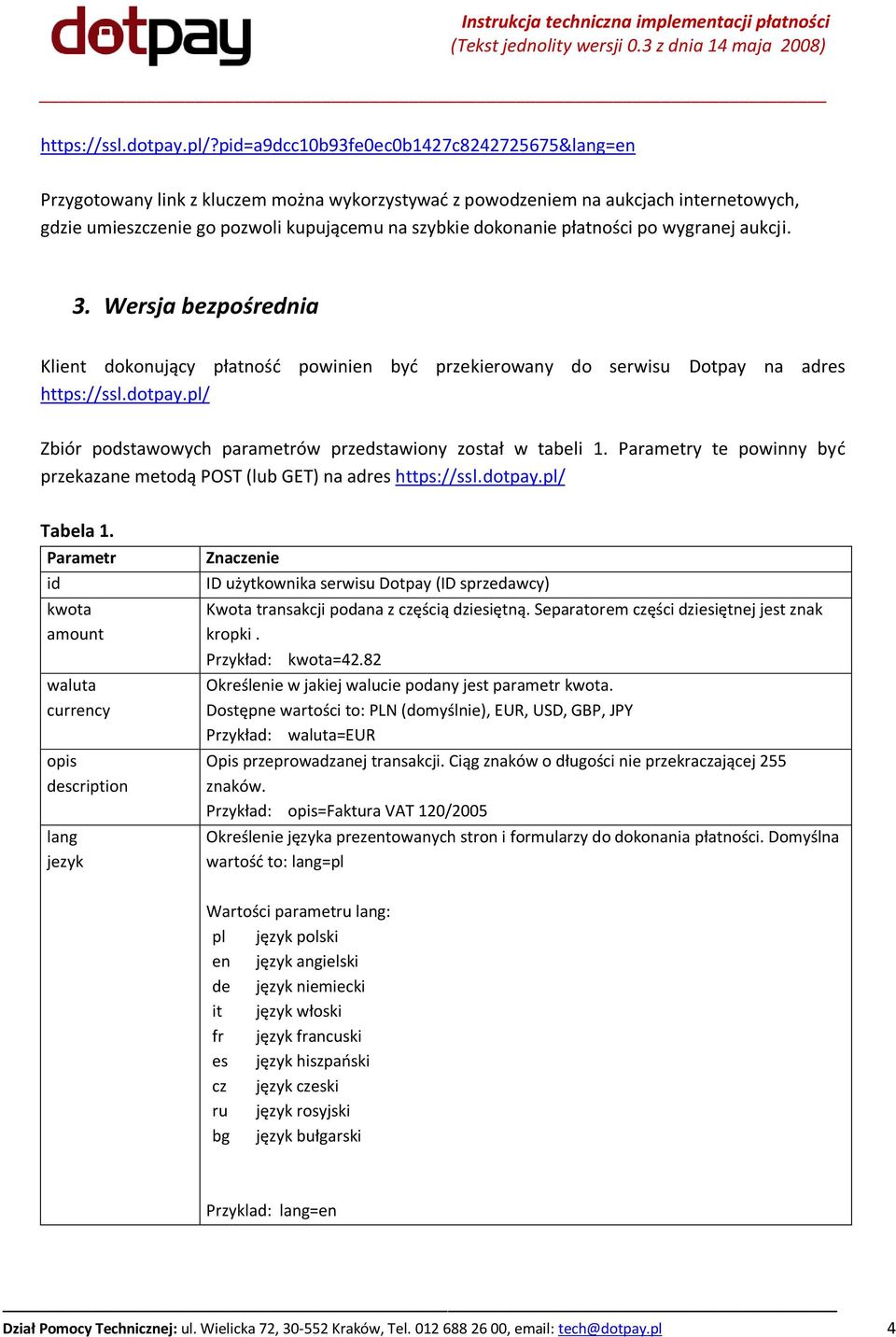 płatności po wygranej aukcji. 3. Wersja bezpośrednia Klient dokonujący płatnośd powinien byd przekierowany do serwisu Dotpay na adres https://ssl.dotpay.