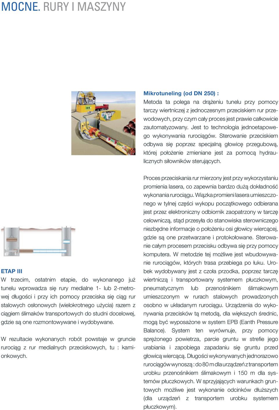 zautomatyzowany. Jest to technologia jednoetapowego wykonywania rurociągów.