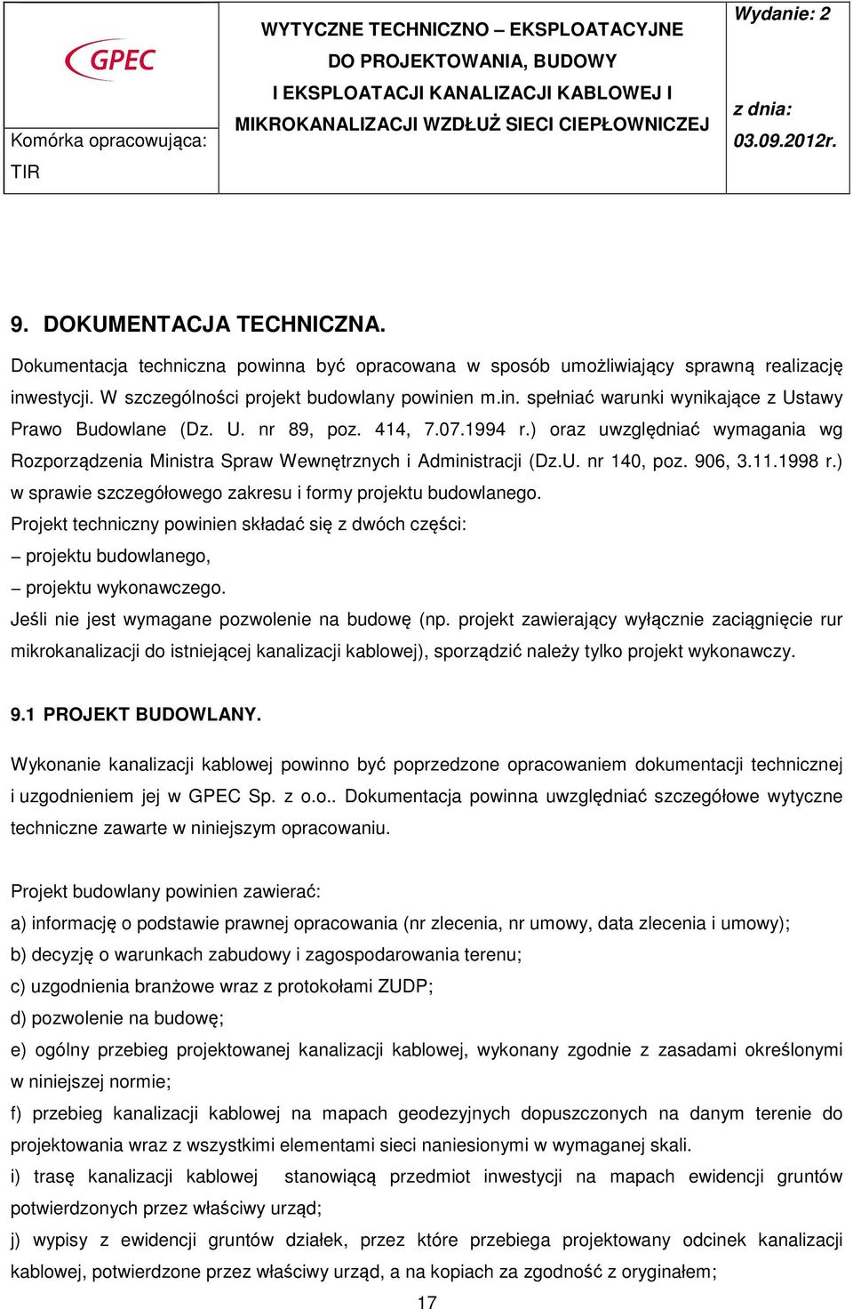 ) w sprawie szczegółowego zakresu i formy projektu budowlanego. Projekt techniczny powinien składać się z dwóch części: projektu budowlanego, projektu wykonawczego.