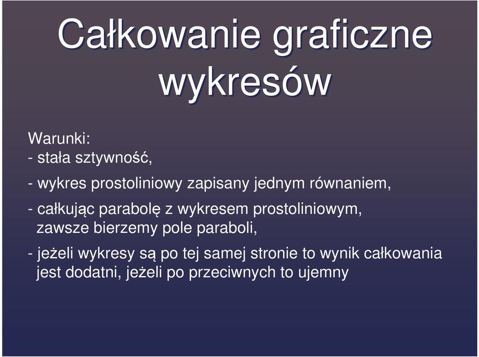 prostoliniowym, zawsze bierzemy pole paraboli, - jeżeli wykresy są po