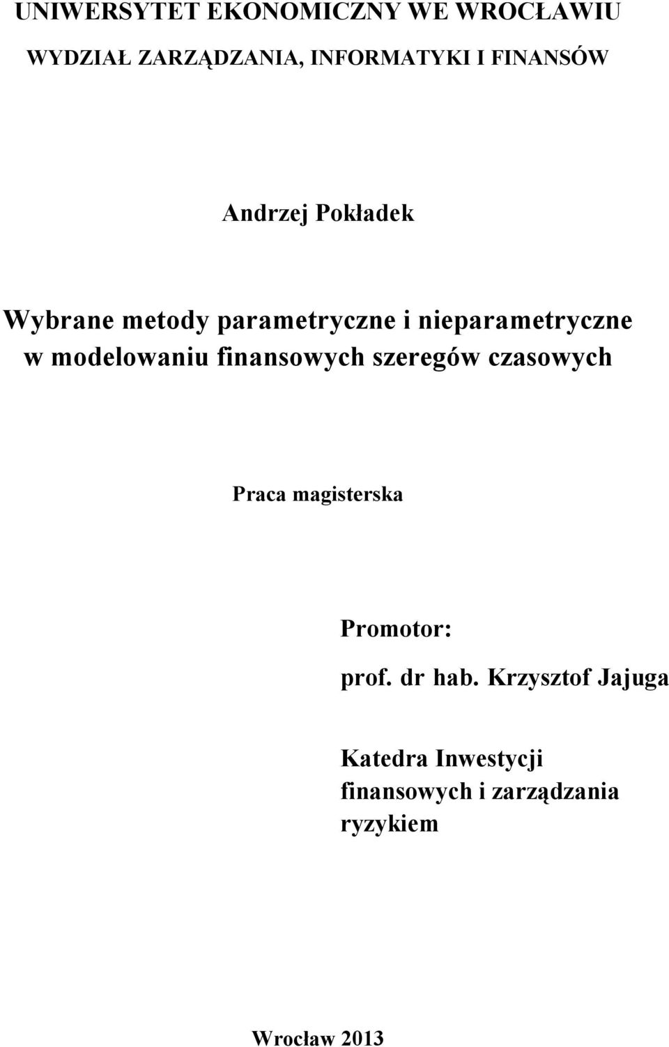 modelowaniu finansowych szeregów czasowych Praca magisterska Promotor: prof.