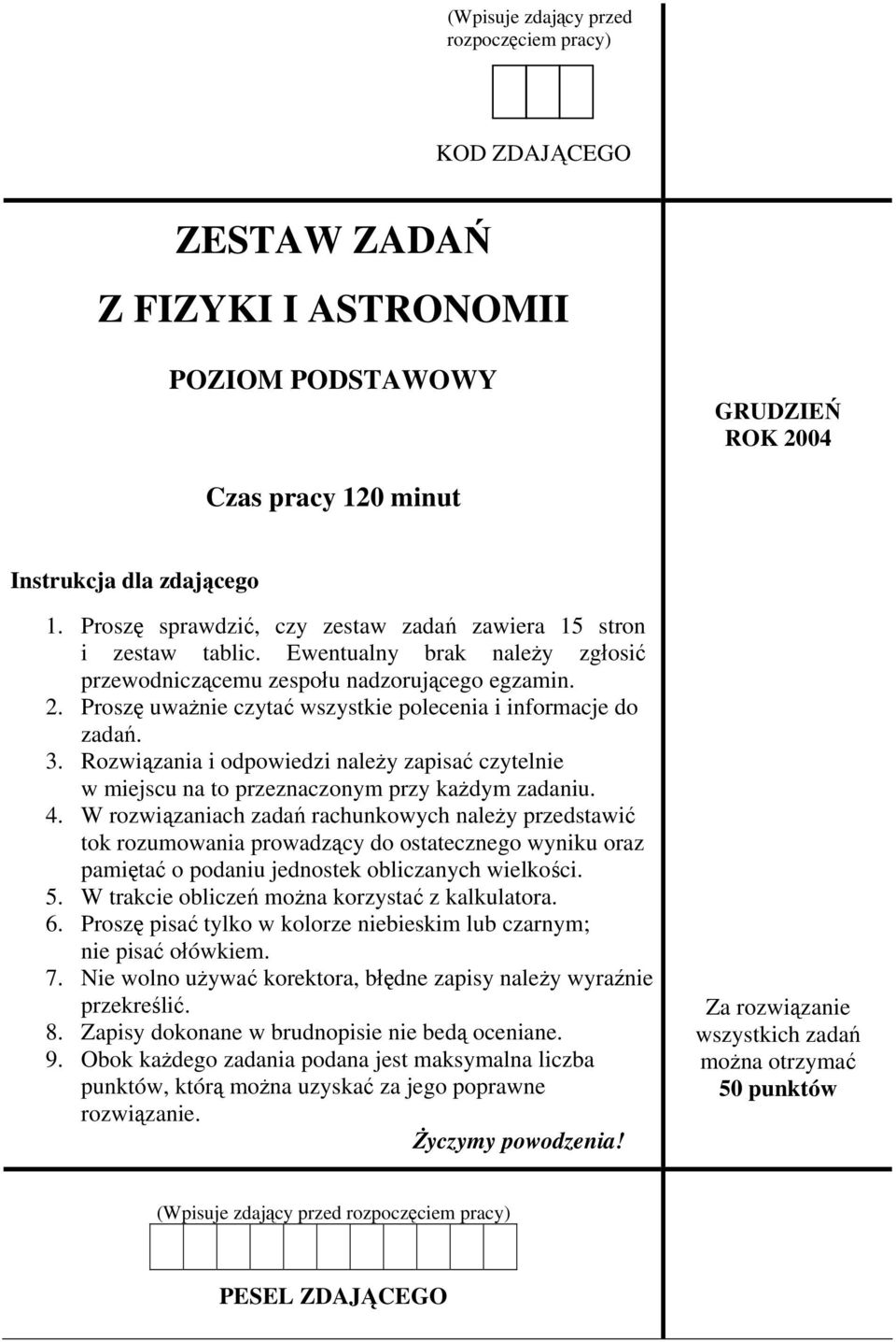 Proszę uważnie czytać wszystkie polecenia i informacje do zadań. 3. Rozwiązania i odpowiedzi należy zapisać czytelnie w miejscu na to przeznaczonym przy każdym zadaniu. 4.