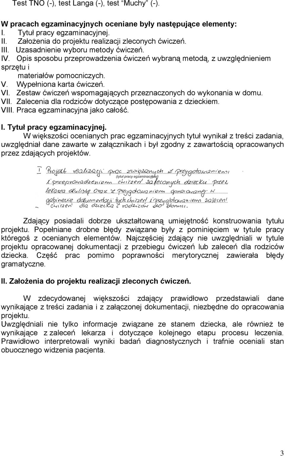 Zestaw ćwiczeń wspomagających przeznaczonych do wykonania w domu. VII. Zalecenia dla rodziców dotyczące postępowania z dzieckiem. VIII. Praca egzaminacyjna jako całość. I. Tytuł pracy egzaminacyjnej.