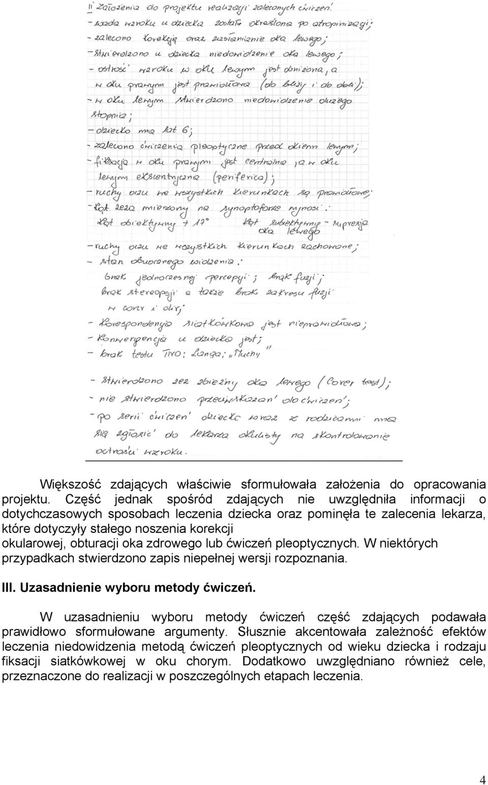 obturacji oka zdrowego lub ćwiczeń pleoptycznych. W niektórych przypadkach stwierdzono zapis niepełnej wersji rozpoznania. III. Uzasadnienie wyboru metody ćwiczeń.