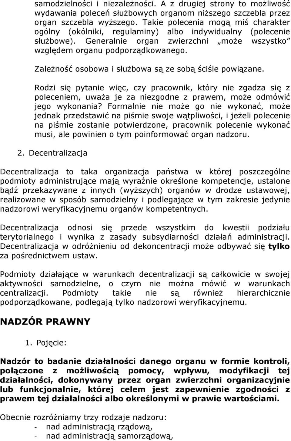 Zależność osobowa i służbowa są ze sobą ściśle powiązane. Rodzi się pytanie więc, czy pracownik, który nie zgadza się z poleceniem, uważa je za niezgodne z prawem, może odmówić jego wykonania?