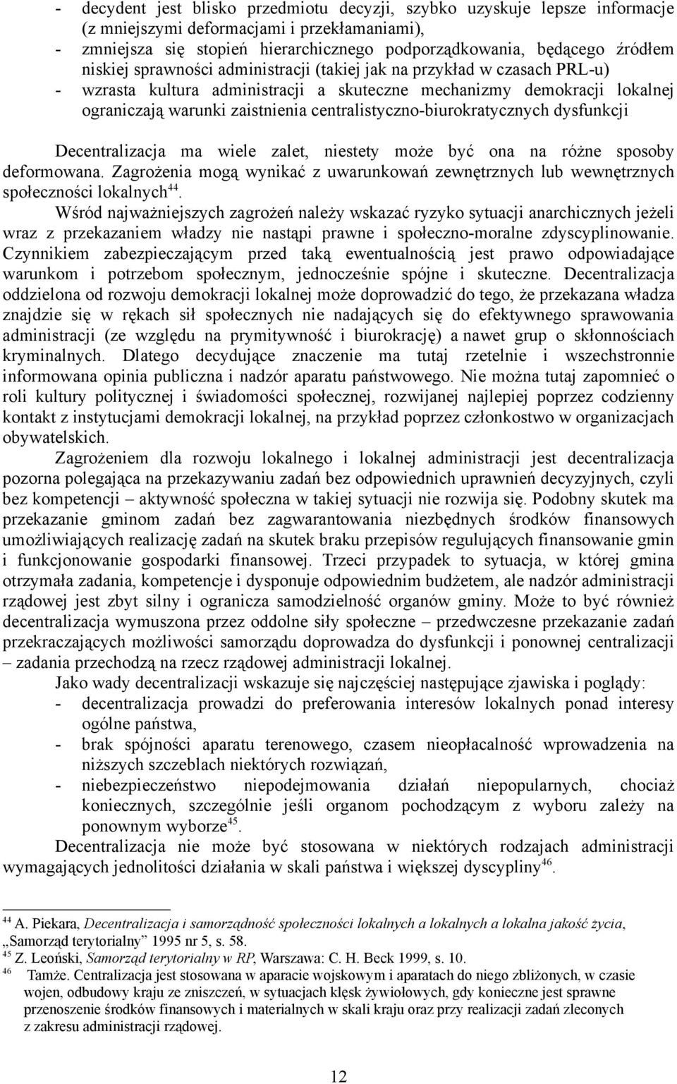 centralistyczno-biurokratycznych dysfunkcji Decentralizacja ma wiele zalet, niestety może być ona na różne sposoby deformowana.